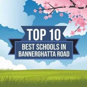 Top 10 Best Schools in Bannerghatta Road for 2025-2026