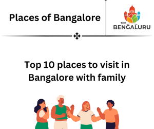 Top 10 Places to Visit in Bangalore with Family