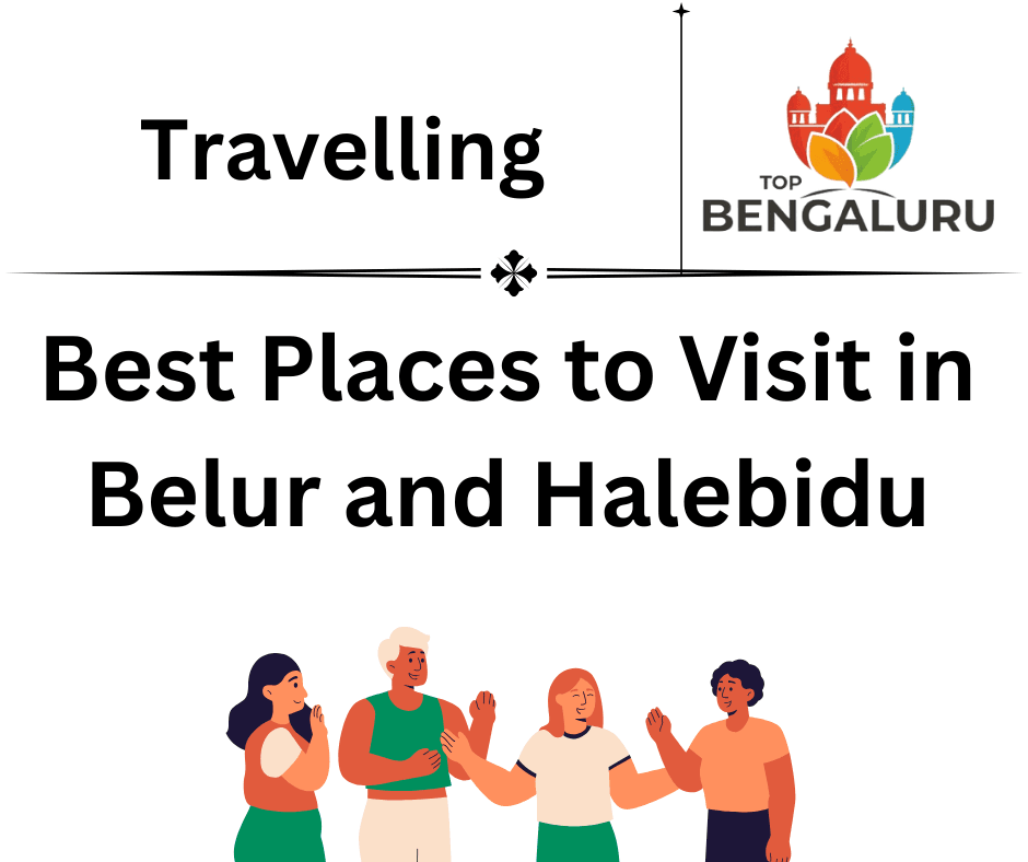 Best Places to Visit in Belur and Halebidu