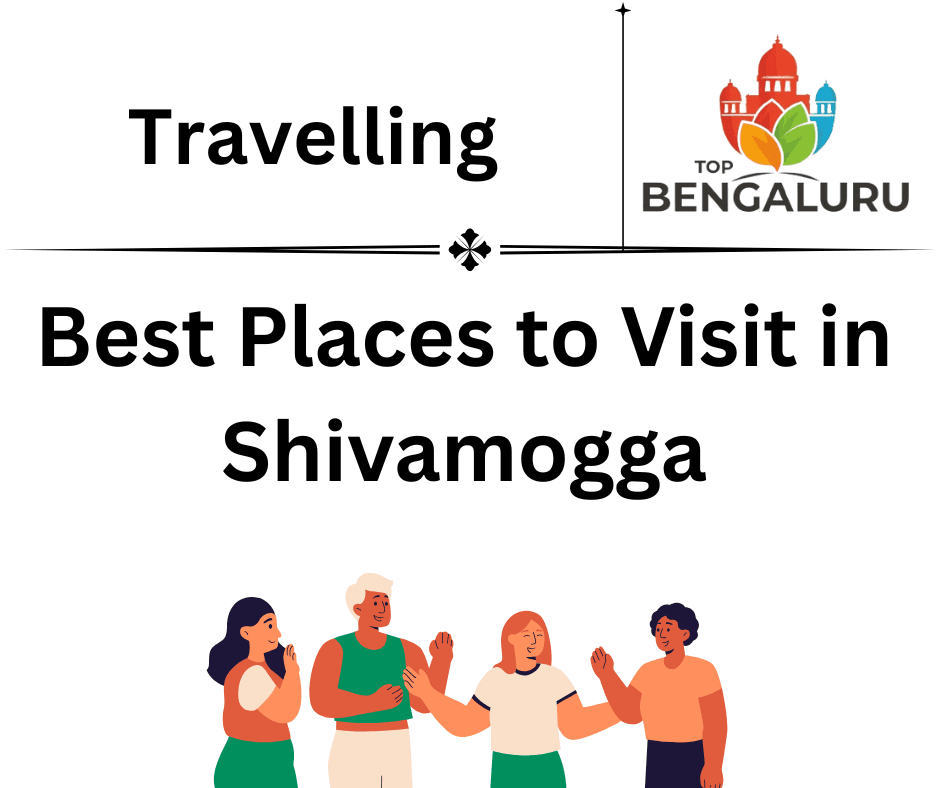 Best Places to Visit in Shivamogga