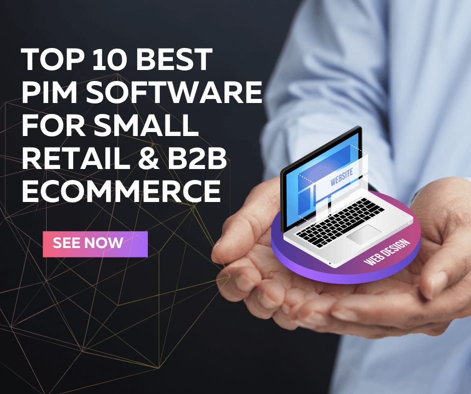 Top 10 Best PIM Software for Small Retail & B2B Ecommerce