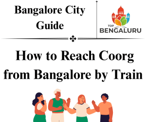 How to Reach Coorg from Bangalore by Train