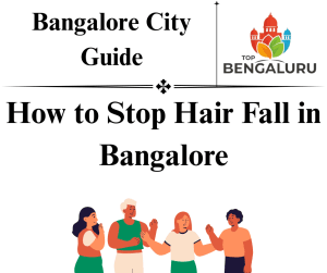 How to Stop Hair Fall in Bangalore