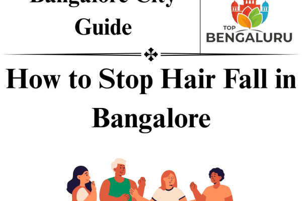 How to Stop Hair Fall in Bangalore