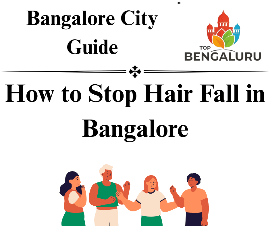 How to Stop Hair Fall in Bangalore